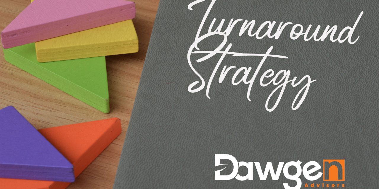Revitalize Your Business with Dawgen Global’s Innovative Turnaround Management Services