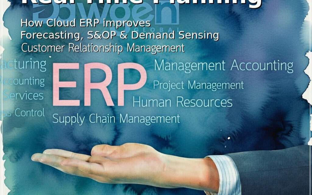 Dawgen Decodes: Real-Time Planning—How Cloud ERP Improves Forecasting, S&OP, and Demand Sensing