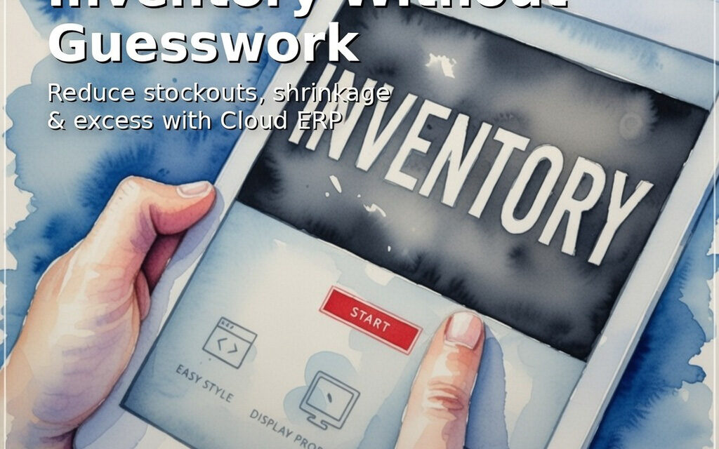 Dawgen Decodes: Inventory Without Guesswork—Using Cloud ERP to Reduce Stockouts, Shrinkage, and Excess