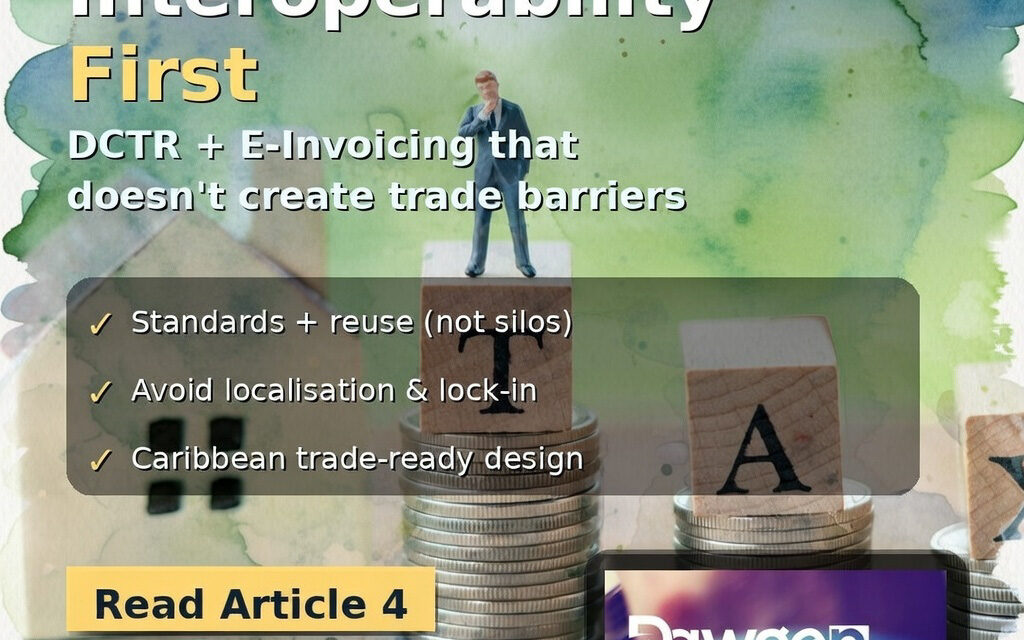 Interoperability First: Building DCTR and E-Invoicing That Don’t Create Trade Barriers — A Caribbean Playbook
