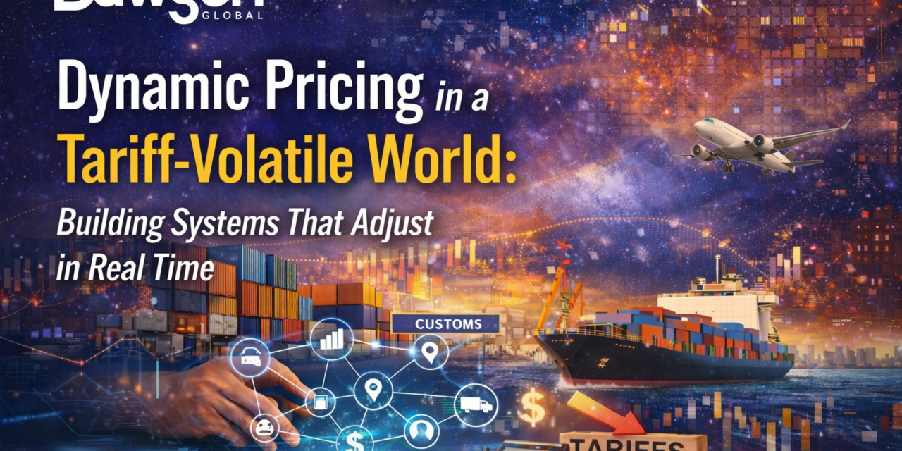 Dynamic Pricing in a Tariff-Volatile World: Building Systems That Adjust in Real Time
