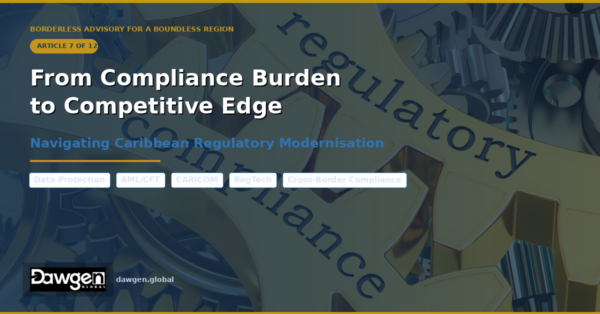 From Compliance Burden to Competitive Edge: Navigating Caribbean ...