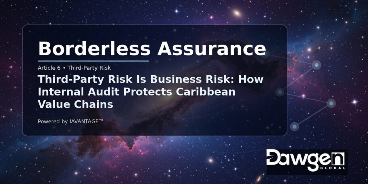 Third-Party Risk Is Business Risk: How Internal Audit Protects Caribbean Value Chains