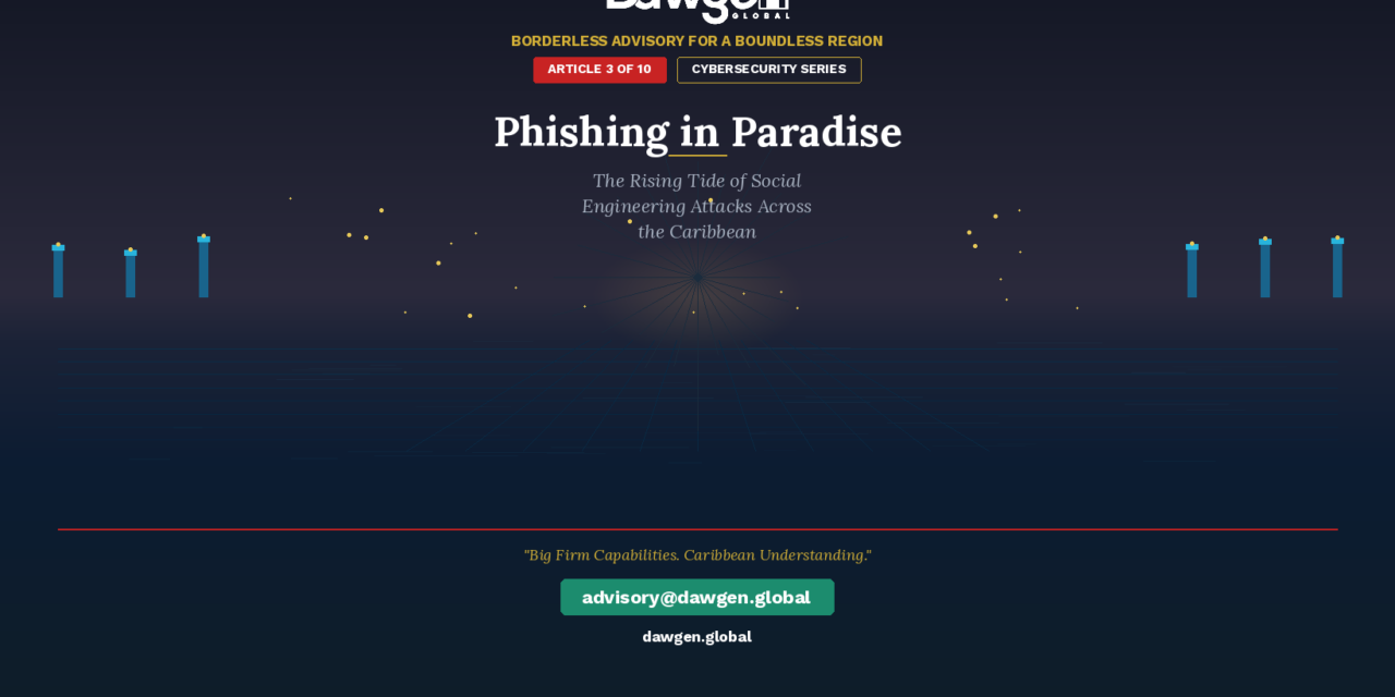 Phishing in Paradise: The Rising Tide of Social Engineering Attacks Across the Caribbean and How to Build a Human Firewall