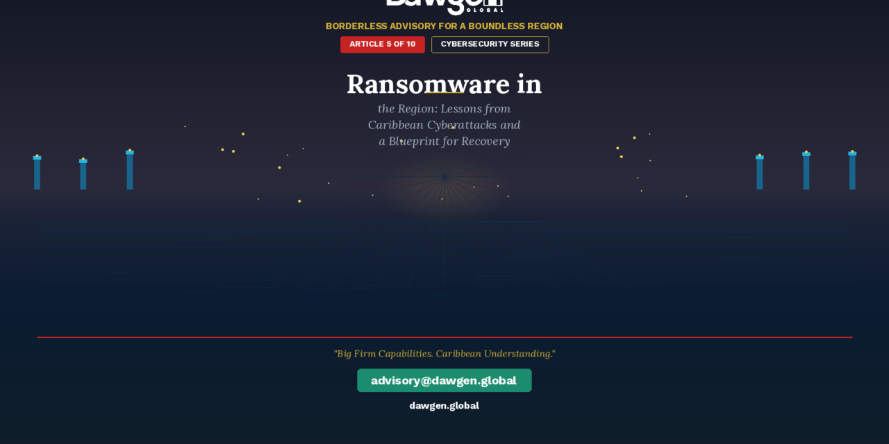 Ransomware in the Region: Lessons from Recent Caribbean Cyberattacks and a Blueprint for Recovery