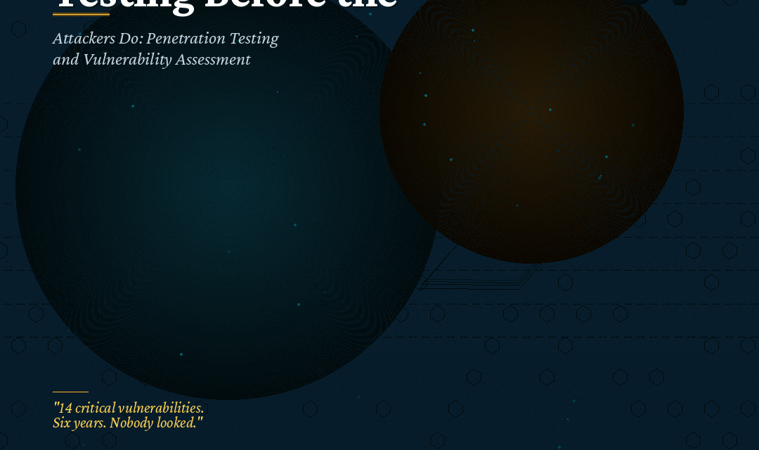 Testing Before the Attackers Do: Penetration Testing and Vulnerability Assessment