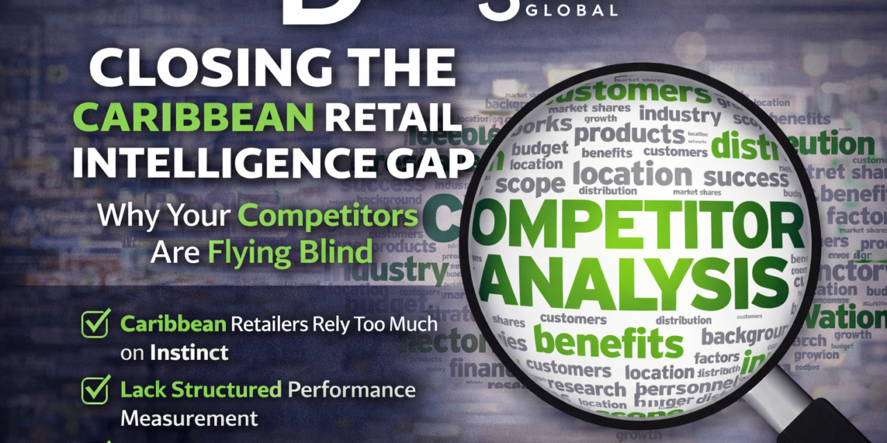 The Caribbean Retail Intelligence Gap: Why Your Competitors Are Flying Blind