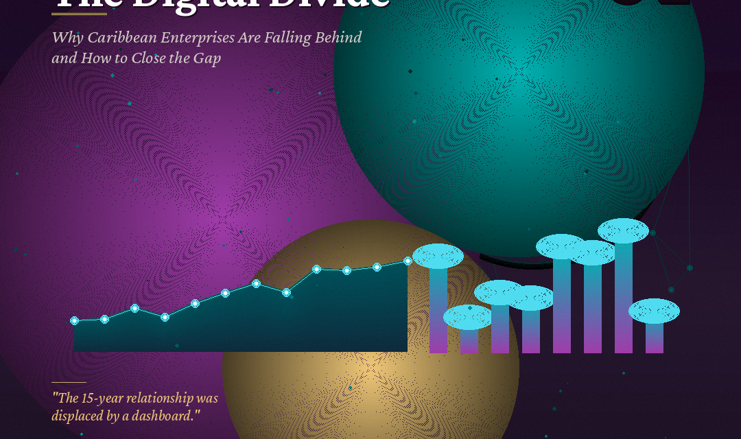 The Digital Divide: Why Caribbean Enterprises Are Falling Behind and How to Close the Gap