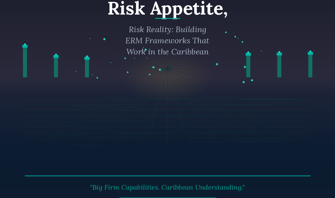 Risk Appetite, Risk Reality: Building Enterprise Risk Management Frameworks That Actually Work in the Caribbean