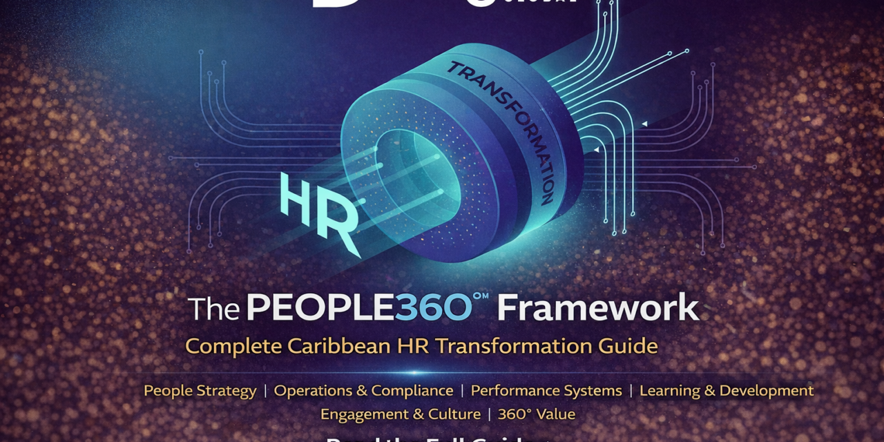 The Complete Picture: The PEOPLE360°™ Framework, Architecture, Implementation, and the Caribbean HR Transformation