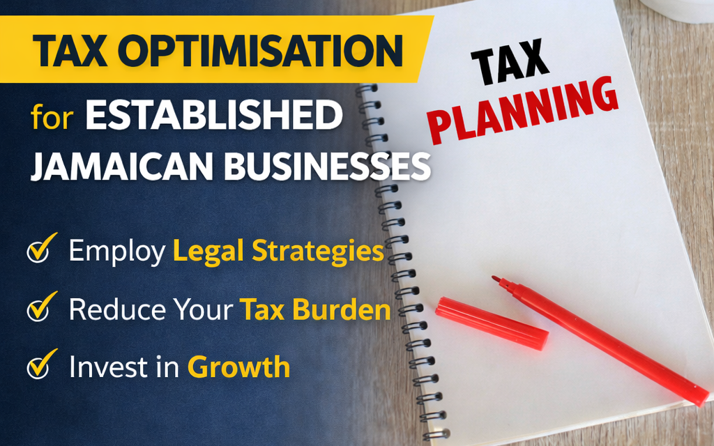 Tax Optimisation for Established Jamaican Businesses