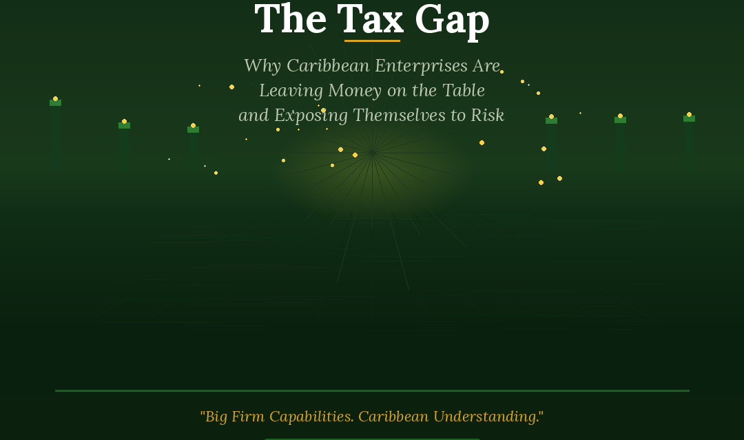 The Tax Gap: Why Caribbean Enterprises Are Leaving Money on the Table and Exposing Themselves to Risk
