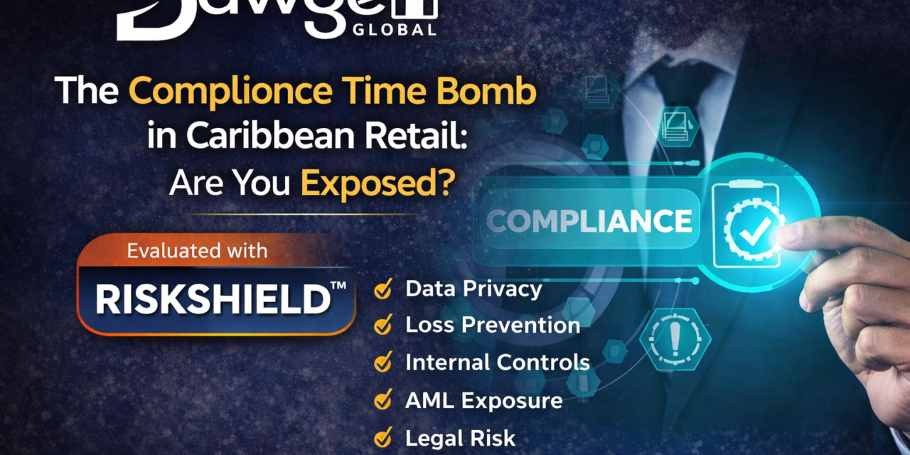 The Compliance Time Bomb in Caribbean Retail: Are You Exposed?