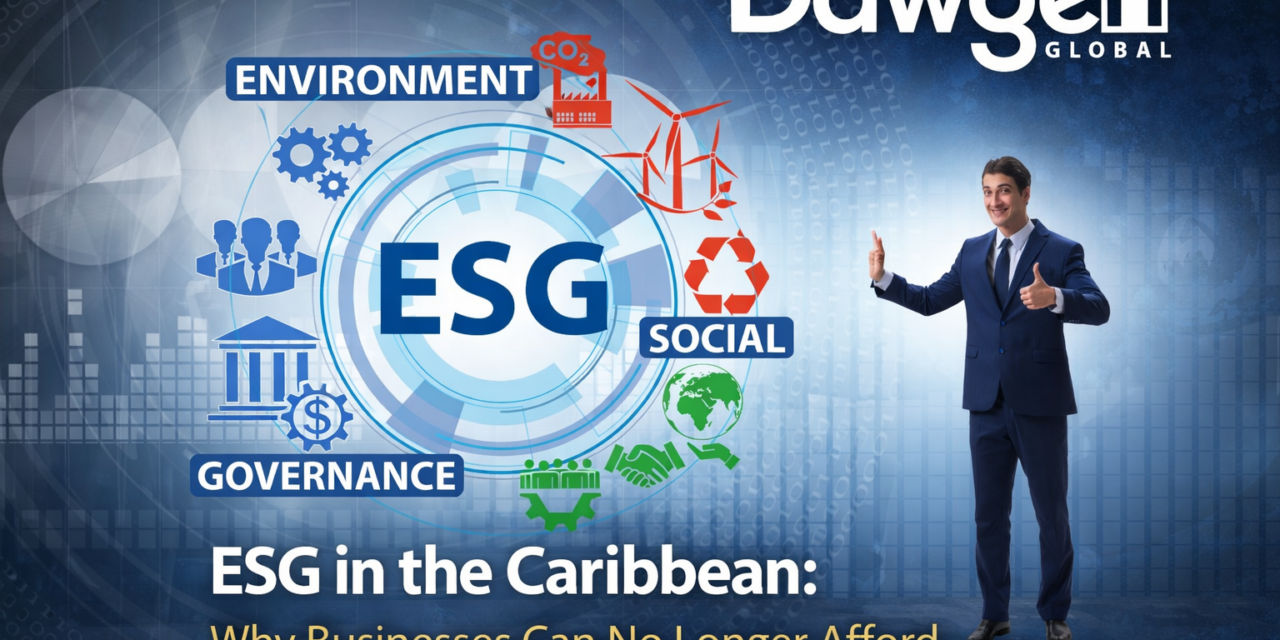 ESG Is Not the Future of Caribbean Business. It Is the Present — and You Are Already Behind.