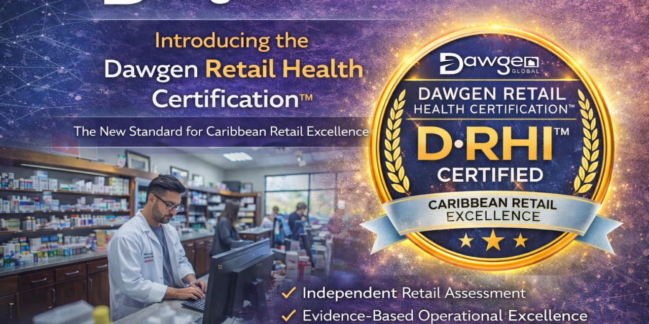 Introducing the Dawgen Retail Health Certification™: The New Standard for Caribbean Retail Excellence