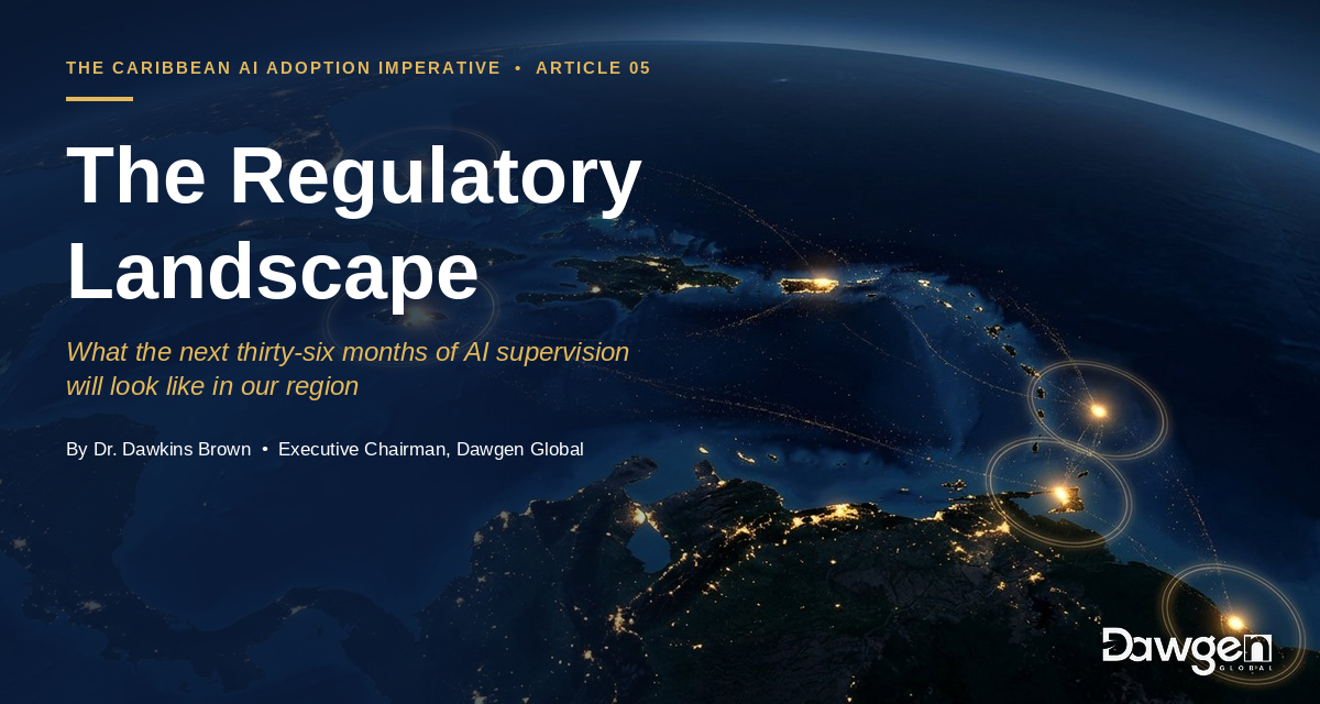 The Caribbean AI Regulatory Landscape: What the Next Thirty-Six Months of Supervision Will Look Like