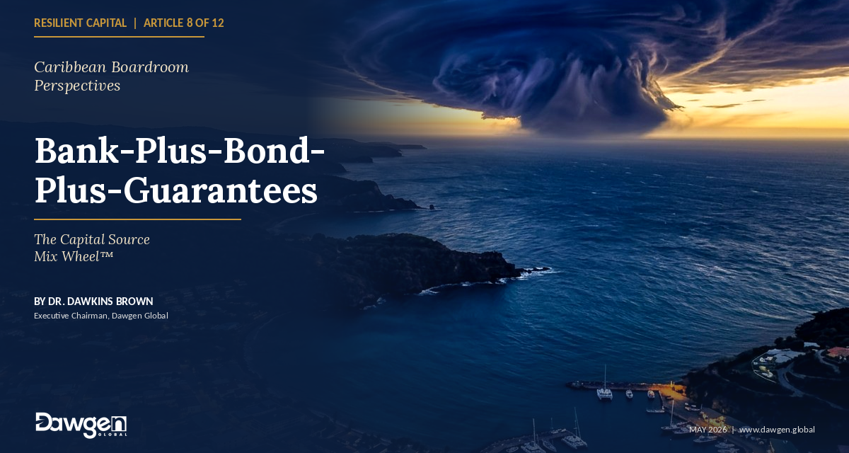 Bank-Plus-Bond-Plus-Guarantees: Building a Resilient Caribbean Capital Source Mix