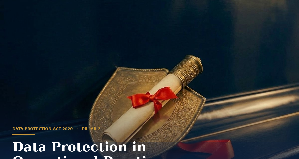 Data Protection in Operational Practice: What the Data Protection Act 2020 Actually Requires