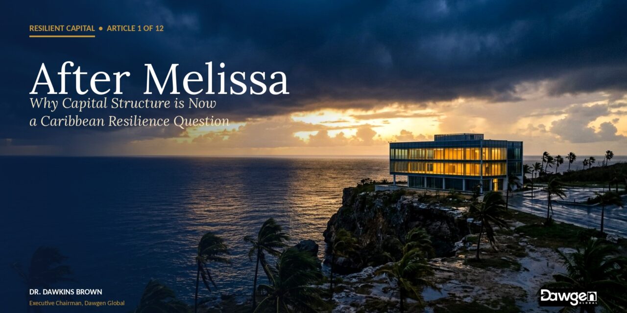 After Melissa: Why Capital Structure is Now a Caribbean Resilience Question