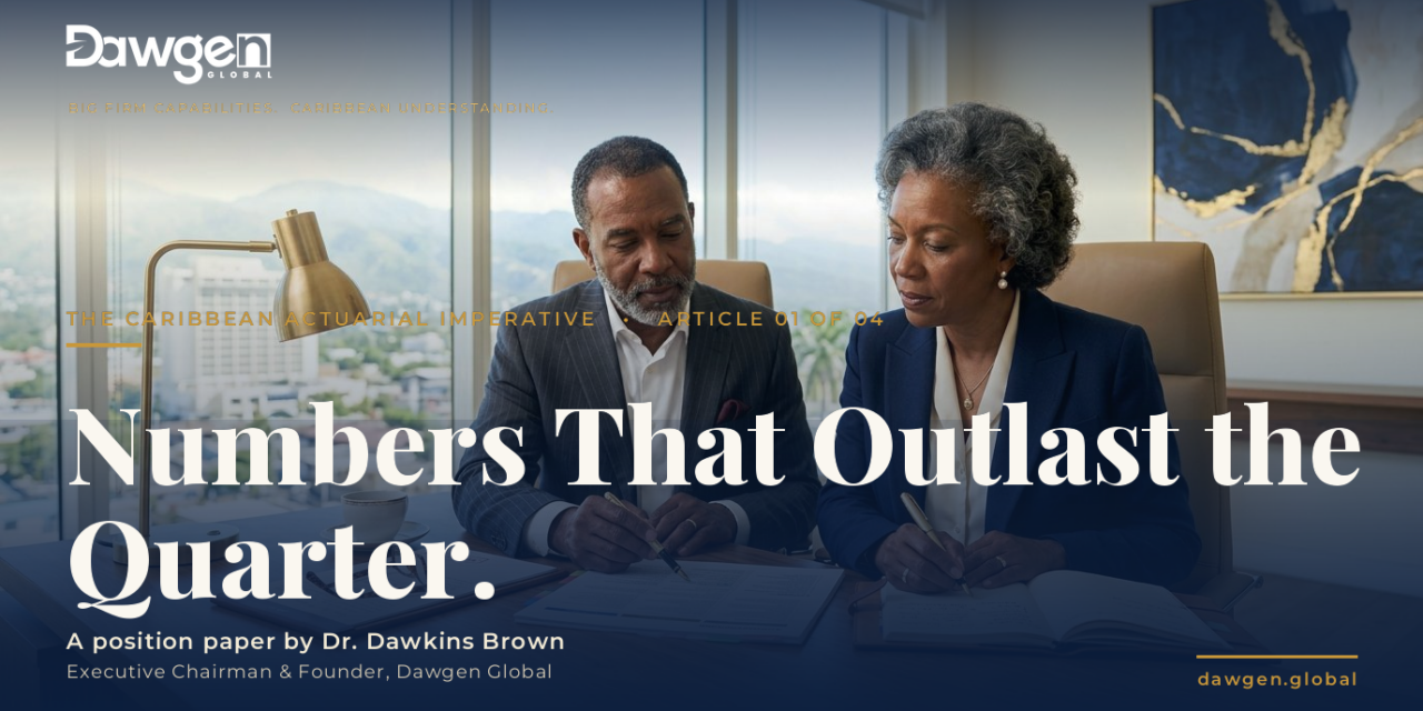 Numbers That Outlast the Quarter: Why Caribbean Boards Need Actuarial Insight