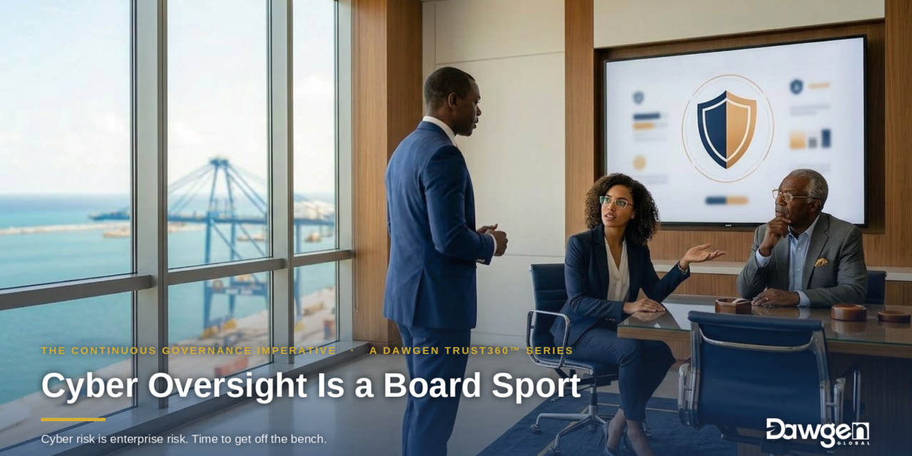 Cyber Oversight Is a Board Sport | Dawgen TRUST360™