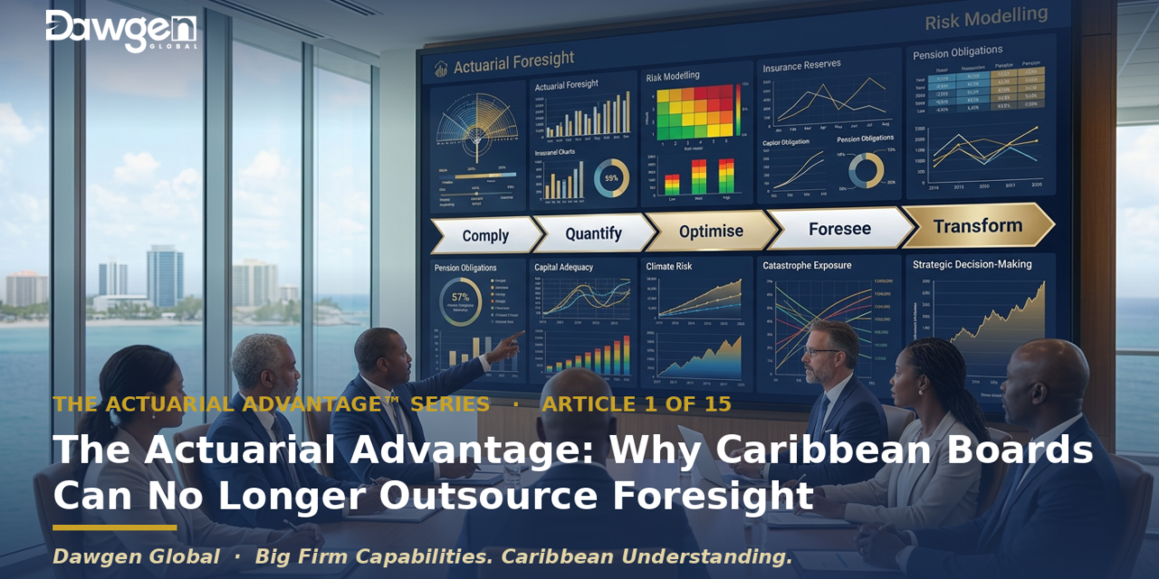The Actuarial Advantage: Why Caribbean Boards Can No Longer Outsource Foresight