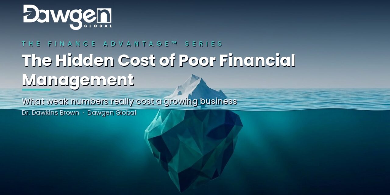 The Hidden Cost of Poor Financial Management: What Weak Numbers Cost a Growing Business