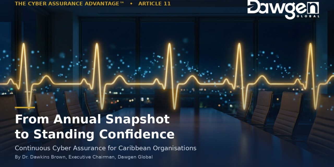 From Annual Snapshot to Standing Confidence: Continuous Cyber Assurance for Caribbean Organisations