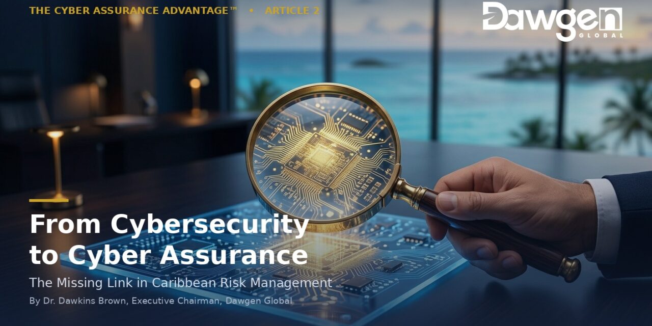 From Cybersecurity to Cyber Assurance: The Missing Link in Caribbean Risk Management
