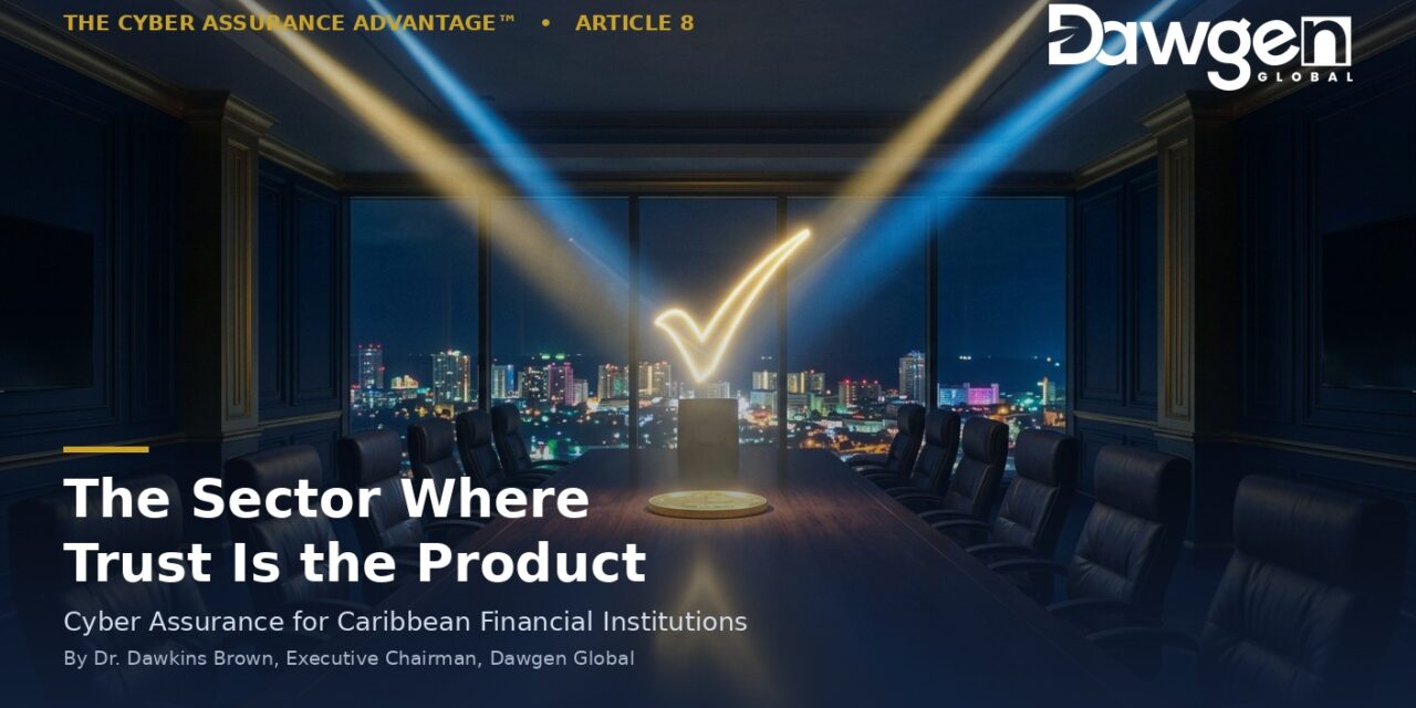 The Sector Where Trust Is the Product: Cyber Assurance for Caribbean Financial Institutions