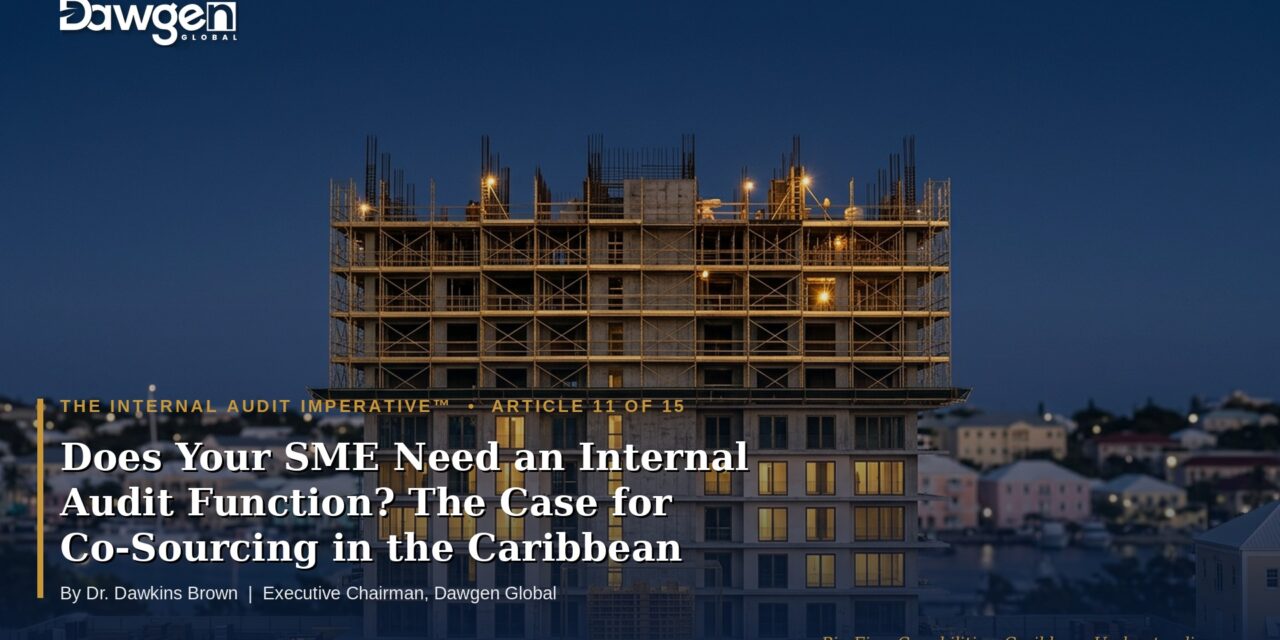 Does Your SME Need an Internal Audit Function? The Case for Co-Sourcing in the Caribbean