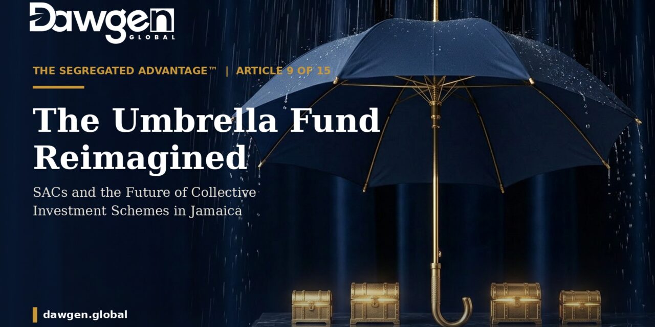 The Umbrella Fund Reimagined: SACs and the Future of Collective Investment Schemes in Jamaica