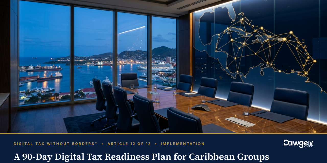 A 90-Day Digital Tax Readiness Plan for Caribbean Groups